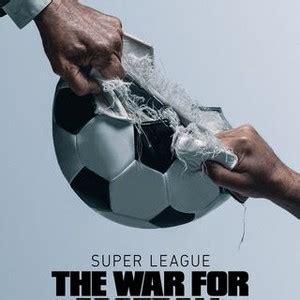 yify super league: the war for football|Super League: The War for Football .